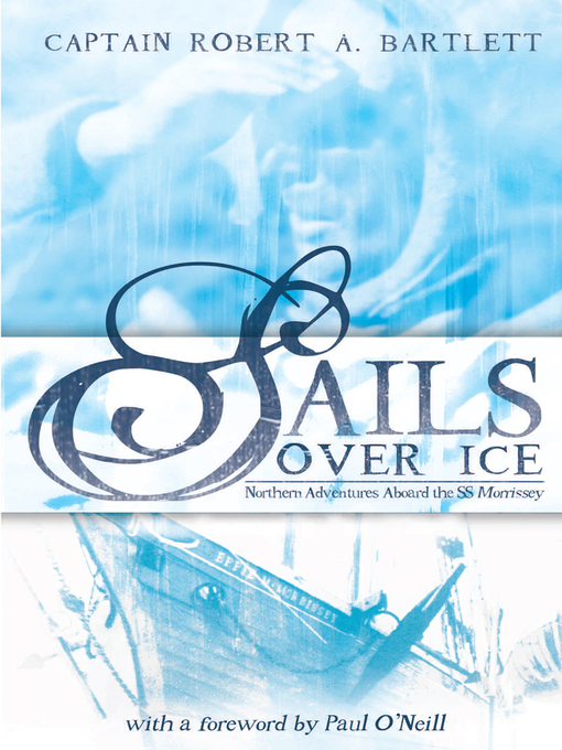 Title details for Sails Over Ice by Captain Robert A. Bartlett - Wait list